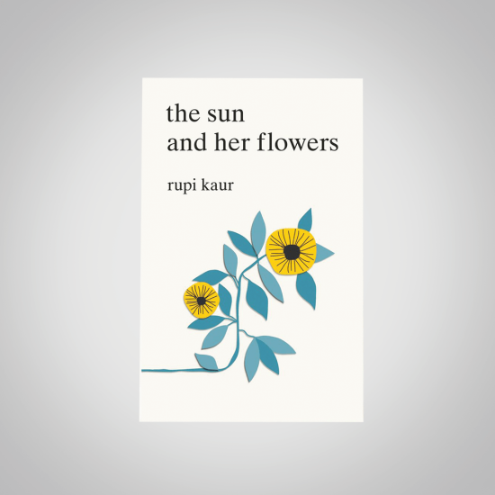 The sun and her flowers – Rupi Kaur